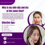 Dry and Oily Skin Explained Why Your Face Feels Confused?